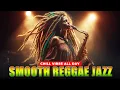 Download Lagu Best Reggae Jazz for Relaxing and Chilling – Smooth Vibes All Day | ReggaeVerse Vol. 29
