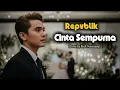 Lagu Cinta Sempurna – Repvblik | Slow Rock Cover Versi Paling Emosional!