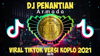 Download DJ PENANTIAN (ARMADA) YANG KALIAN CARI CARI-VIRAL TIKTOK VERSI KOPLO 2021 MP3