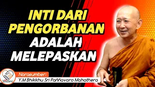 Download INTI DARI PENGORBANAN ADALAH MELEPASKAN || Y.M BHIKKHU SRI PANNAVARO MAHATHERA || CERAMAH DHAMMA MP3