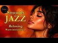 Smooth Jazz Relaxing Instrumentals for Unhurried Days