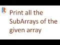 Print all subarrays of the given array