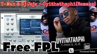 t man u0026 dj jeje uyithathaphi remake fl studio tutorial 2021 