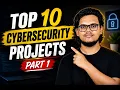 10 INSANE Cybersecurity Projects That Will Get You Hired Part 1