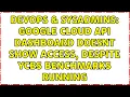DevOps SysAdmins Google cloud API dashboard doesnt show access Despite YCBS benchmarks running