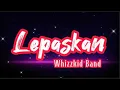 Download Lagu Whizzkid - Lepaskan || Lirik