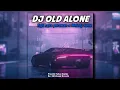 Download Lagu DJ Old Alone × Tapi Rasa Perawan × Melody Kane | slowed \u0026 reverb version