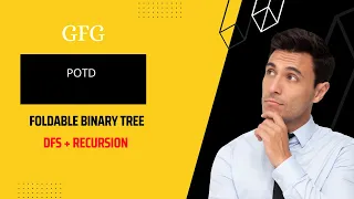 Foldable Binary Tree GFG POTD 23-08-22 Explained