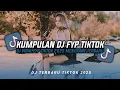 Download Lagu KUMPULAN DJ CAMPURAN FYP TIKTOK TERBARU || DJ CAMPURAN VIRAL TIKTOK 2025