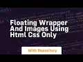 Floating wrapper and images using html css only