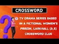 TV drama series based in a fictional women s prison Larkhall 3 5 Crossword Clue