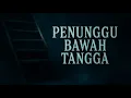 Download Lagu PENUNGGU BAWAH TANGGA