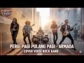 PERGI PAGI PULANG PAGI - ARMADA - Rock Mental Full Energi Cover | AR BAND ROCK