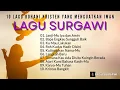 Download Lagu 10 LAGU ROHANI KRISTEN YANG MENGUATKAN IMAN - LAGU SURGAWI - LAGU ROHANI KRISTEN TERBARU 2024