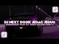 Download Lagu DJ NEXT DOOR JEDAG JEDUG REMIX SOUND VIRAL TIKTOK 2024 YANG KALIAN CARI-CARI (full 30 menit)
