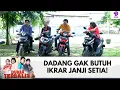 DADANG YAKIN SETIA SAMA IKOH! GAK BUTUH IKRAR JANJI SETIA! | EPS 689-690 (7/10)
