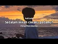 Lagu Sedalam inikah cintaku padamu (Full Lirik Lagu) \
