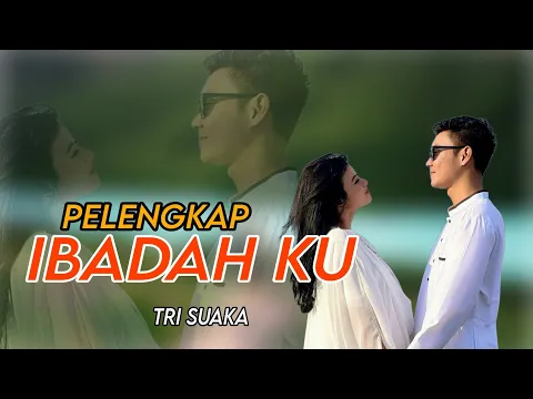 Download MP3 Tri Suaka - PELENGKAP IBADAHKU ( Lirik Video ) Terbaru 2023