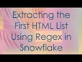 Extracting the First HTML List Using Regex in Snowflake