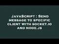 JavaScript Send message to specific client with socket io and node js