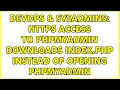 DevOps SysAdmins HTTPS access to phpmyadmin DOWNLOADS INDEX php instead of opening phpmyadmin