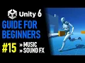 UNITY 6 TUTORIAL PART 15 - HOW TO ADD MUSIC AND SOUND FX IN UNITY