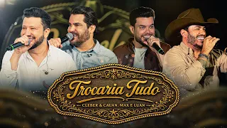 Trocaria Tudo | Cleber & Cauan, Max e Luan [ Resenha na Fazenda ]