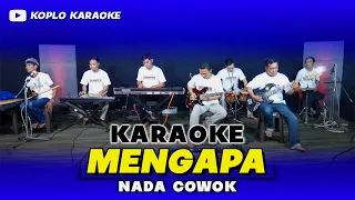 Download MENGAPA KARAOKE NADA COWOK / PRIA VERSI DANGDUT KOPLO JARANAN MP3