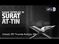 Lagu Tafsir Juz Amma : Surat At-Tin - Ustadz Dr. Firanda Andirja, M.A.