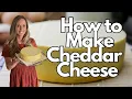How to Make Cheddar Cheese