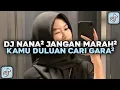 Download Lagu DJ NANA NANA JANGAN MARAH MARAH KAMU DULUAN CARI GARA GARA SOUND DJ TRABAS JEDAK JEDUK KENE