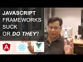 Javascript Frameworks Sucks Or Do They