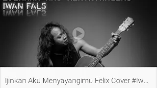 Download Ijinkan Aku Menyayangimu Felix Cover #IwanFals MP3