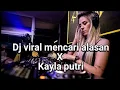 Download Lagu dj viral mencari alasan x kayla putri