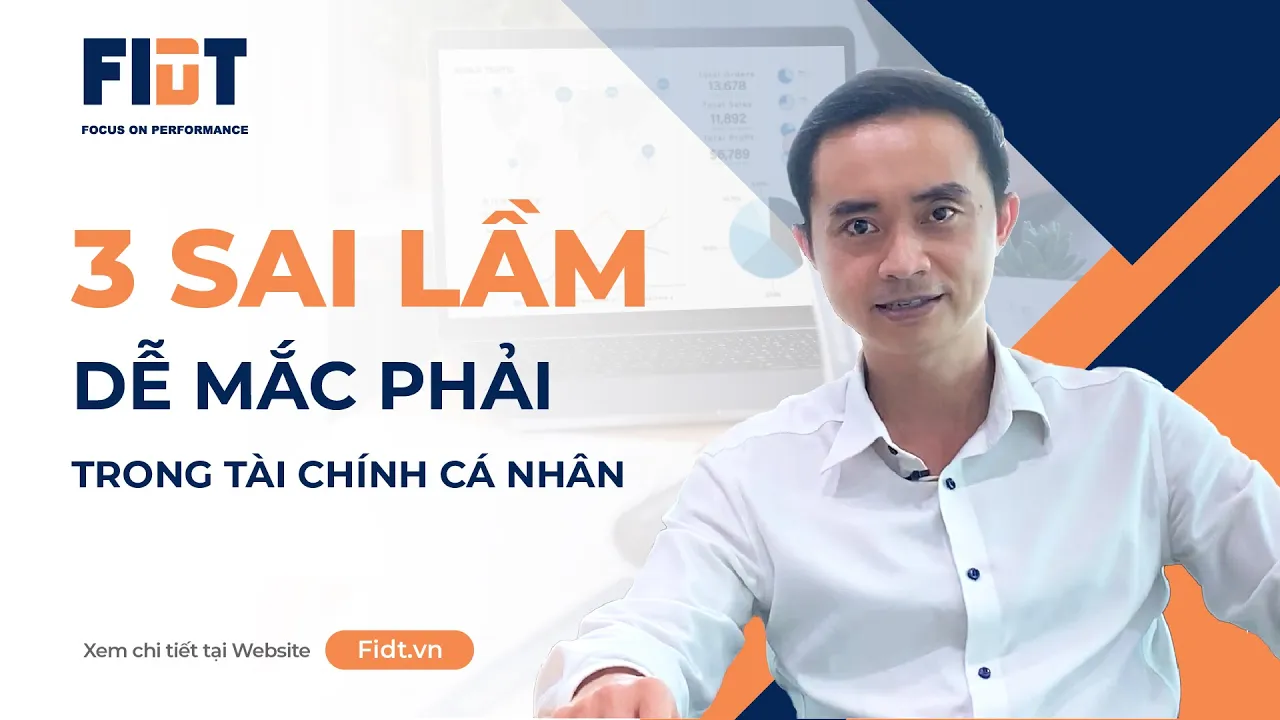 Outline Video 3 sai sót điển hình trong việc hoạch định và quản lý tài chính cá nhân | Ngô Thành Huấn FIDT