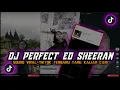 Download Lagu DJ PERFECT ED SHEERAN SOUND KANE TERBARU VIRAL TIKTOK