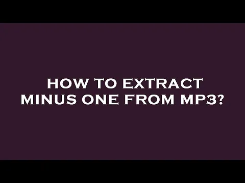 Download MP3 How to extract minus one from mp3?