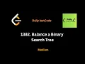 1382 Balance a Binary Search Tree