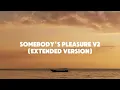 somebody's pleasure v2 (extended version + lyrics)