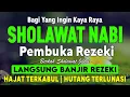 SHOLAWAT JIBRIL PENARIK REZEKI PALING KUAT DARI SEGALA ARAH, Sholawat Nabi Paling Merdu