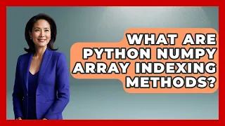 What Are Python NumPy Array Indexing Methods - Python Code School