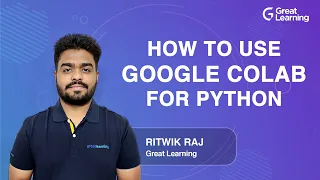 How to use Google Colab for Python Gretting started with Google Colab Great Learning