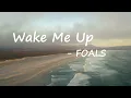 Foals – Wake Me Up Lyrics