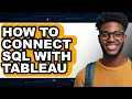How to Connect Sql with Tableau full Guide