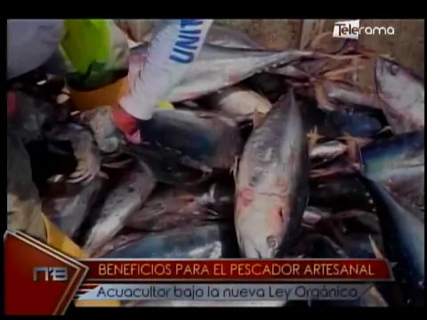 Beneficios para el pescador artesanal acuacultor bajo la nueva ley orgánica