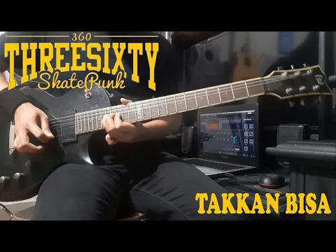 Download MP3 Threesixty - Takkan Bisa Solo / Melody Guitar Cover