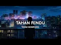 TAHAN RINDU Bila Jauh Sayang Ingat Pesan Yang Sa Su Pernah Bilang - ANAK KOMPLEKS (LIRIK)