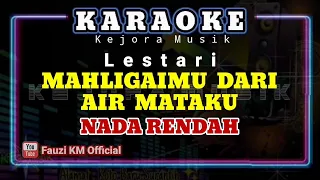 lestari mahligaimu dari air mataku karaoke lirik nada rendah pria