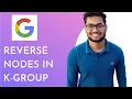 GOOGLE CODING INTERVIEW QUESTION - Reverse Nodes in k-Group Abinash Biswal