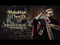 Lagu Muhabbat Chor Di...(Sahir Ali bagga) song New lyrics 💕